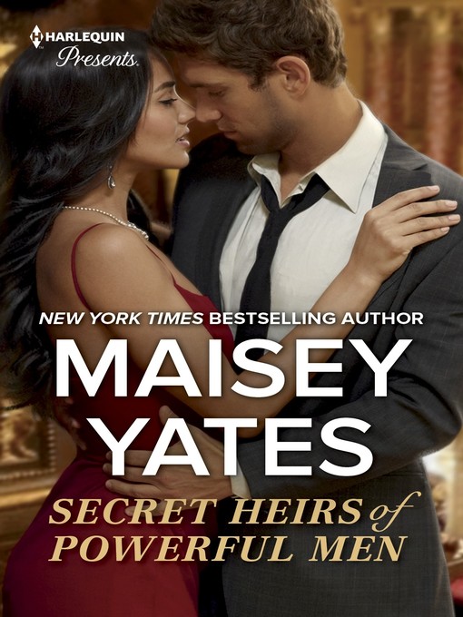 Title details for Secret Heirs of Powerful Men by Maisey Yates - Available